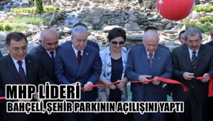 MHP'nin lideri Bahçeli, Şehir Parkı'nın açılışını yaptı