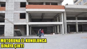 Motoruna el konulunca binaya çıktı