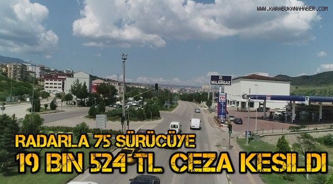 Radarla hız denetiminde 75 sürücüye 19 bin 524 TL ceza kesildi