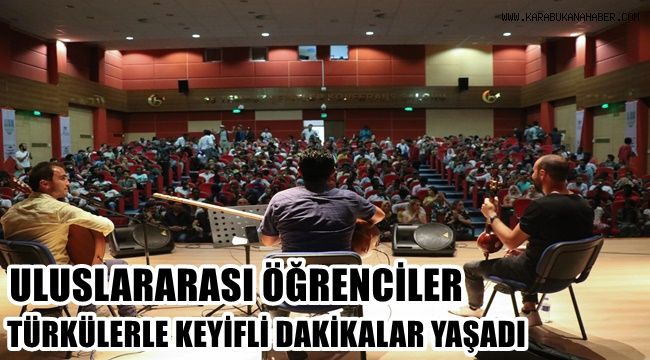 Uluslararası öğrenciler türkülerle keyifli dakikalar yaşadı