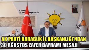 Ak Parti Karabük İl Başkanlığı'ndan 30 Ağustos Zafer Bayramı mesajı