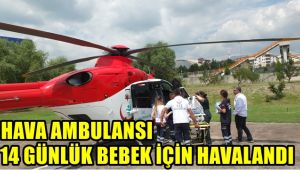 Hava ambulansı 14 günlük bebek için havalandı