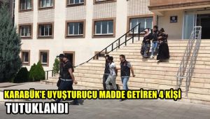 Karabük'e uyuşturucu madde getiren 4 şüpheli tutuklandı