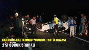 Karabük-Kastamonu yolunda trafik kazası 2'si çocuk 5 yaralı