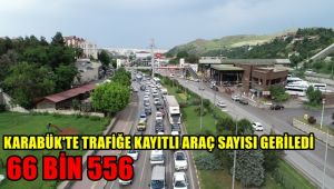 Karabük'te trafiğe kayıtlı araç 66 bin 556'ya geriledi