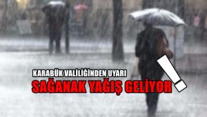 Karabük Valiliğinden uyarı sağanak yağış geliyor