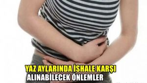 YAZ AYLARINDA İSHAL VAKALARINA KARŞI ALINMASI GEREKEN ÖNLEMLER