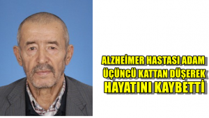 Alzheimer hastası üçüncü kattan düşerek hayatını kaybetti