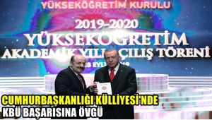 Cumhurbaşkanlığı Külliyesinde KBÜ'nün başarısına övgü