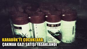 Karabük'te çocuklara çakmak gazı satışı yasaklandı