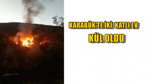 Karabük'te iki katlı ev kül oldu