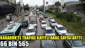 Karabük'te trafiğe kayıtlı araç sayısı arttı