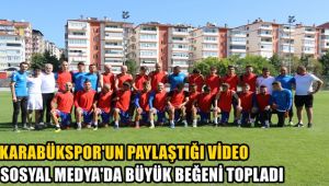 Karabükspor'un paylaştığı video sosyal medyada büyük beğeni topladı