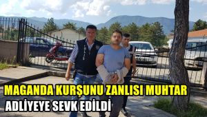 Maganda kurşunu zanlısı muhtar adliyeye sevk edildi