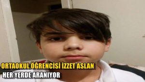 Ortaokul öğrencisi İzzet Ömer Aslan her yerde aranıyor