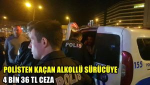 Polisten kaçan alkollü sürücüye 4 bin 36 TL ceza