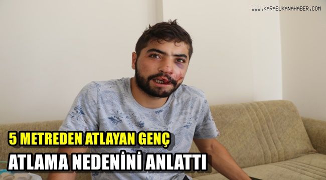 5 metreden atlayan genç, atlama nedenini anlattı
