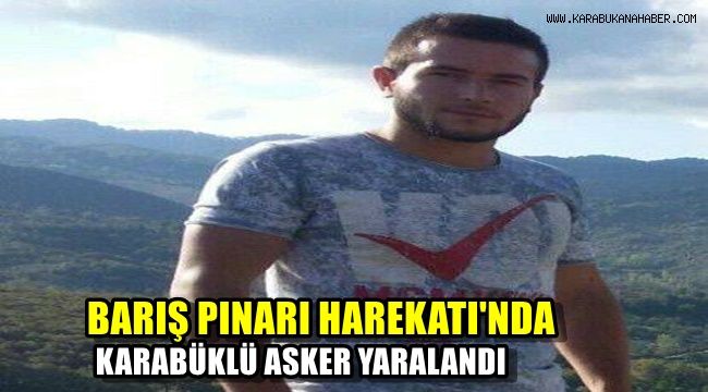 Barış Pınarı Harekatı'nda Karabüklü asker yaralandı
