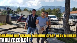 Düğünde bir kişinin ölümüne neden olan muhtar tahliye edildi