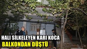 Halı silkeleyen karı koca balkondan düştü