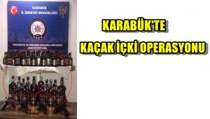 Karabük'te kaçak içki operasyonu