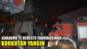 Karabük'te kereste fabrikasında korkutan yangın