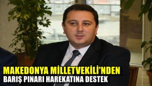 Makedonya milletvekilinden Barış Pınarı Harekatına destek