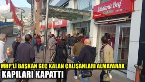MHP'li Başkan, işe geç gelen işçi ve memurları belediye almayarak kapıları kapattı
