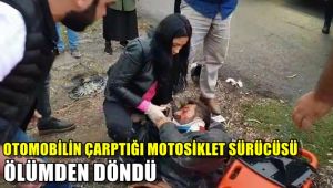 Otomobilin çarptığı motosiklet sürücüsü ölümden döndü