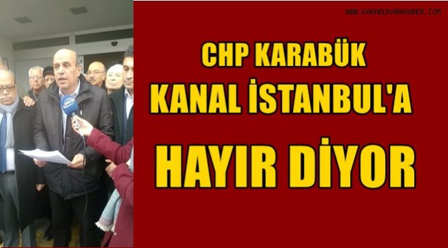 CHP Karabük teşkilatı Kanal İstanbul'a