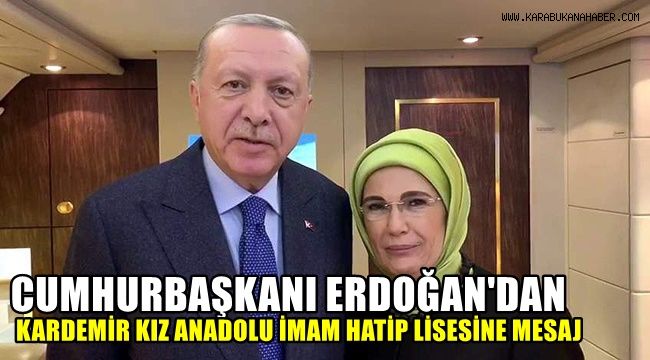Cumhurbaşkanı Erdoğan'dan Kardemir İmam Hatip Lisesi öğrencilerine mesaj