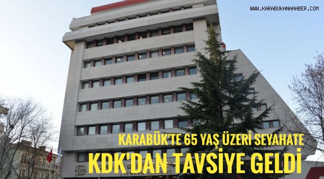 Karabük'te 65 yaş üzeri seyahate Kdk'dan tavsiye geldi