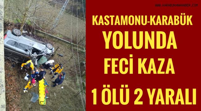 Kastamonu Karabük yolunda feci kaza
