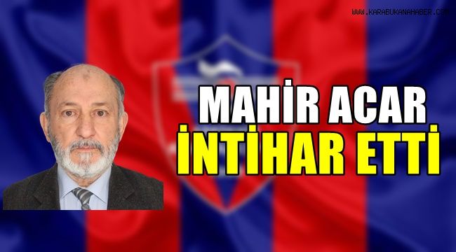 Mahir Acar intihar etti.