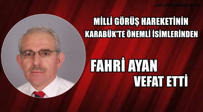 Milli Görüş hareketinin önemli isimlerinden Fahri Ayan vefat etti