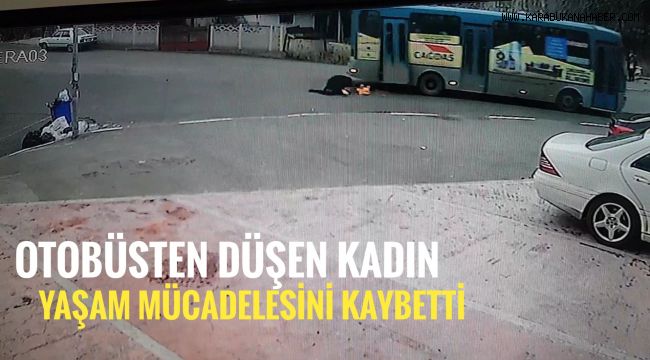 Otobüsten düşen kadın yaşam mücadelesini kaybetti
