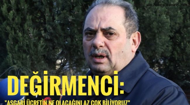 Özçelik-İş Sendikası Genel Başkanı Değirmenci: