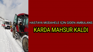 Hastaya müdahaleye giden 112 ekibi karda mahsur kaldı