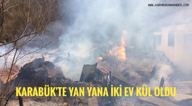 Karabük'te çıkan yangında yan yana olan 2 ev kül oldu