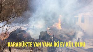 Karabük'te çıkan yangında yan yana olan 2 ev kül oldu