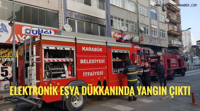 Karabük'te elektronik eşya dükkanında yangın korkuya neden oldu
