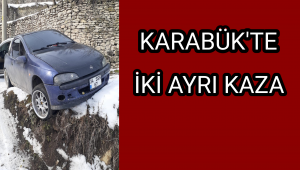 Karabük'te iki ayrı kaza meydana geldi