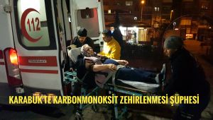 Karabük'te karbonmonoksit zehirlenmesi şüphesi