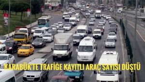 Karabük'te trafiğe kayıtlı araç sayısı düştü