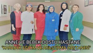 KBÜ Eğitim ve Araştırma Hastanesi 'Anne ve bebek dostu hastane' olarak tescillendi