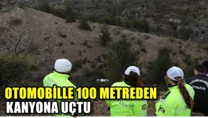 Otomobille 100 metreden kanyona uçtu