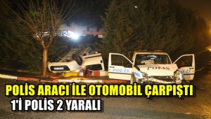 Polis otosu ile araç çarpıştı: 1'i polis 2 kişi yaralandı