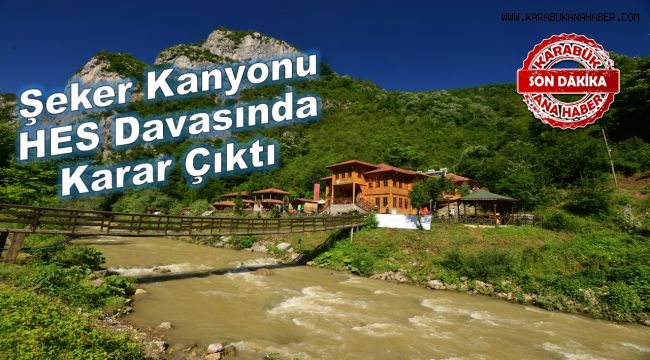 Şeker Kanyonu HES Davasında Karar Çıktı