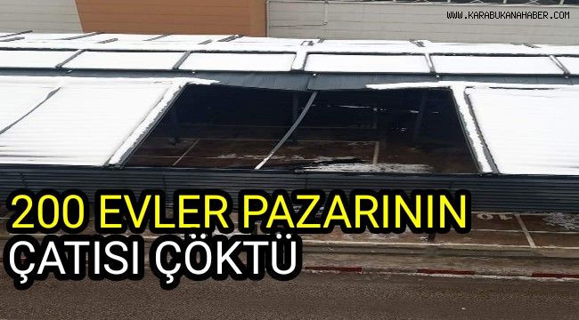 200 Evler Pazarının ÇATISI çöktü