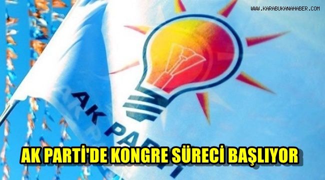 AK Parti'de kongre süreci başlıyor